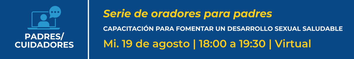 Serie de oradores para padres: Capacitación para fomentar un desarollo sexual saludable