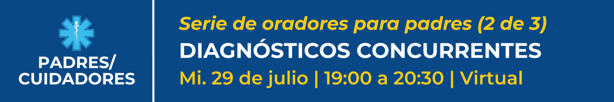 Serie de oradores para padres: Diagnósticos concurrentes (2 de 3)