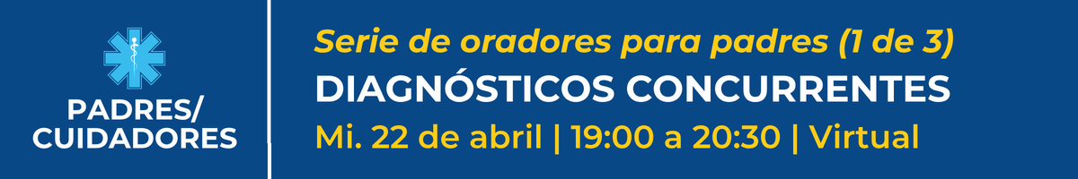 Serie de oradores para padres (1 de 3): Diagnósticos concurrentes