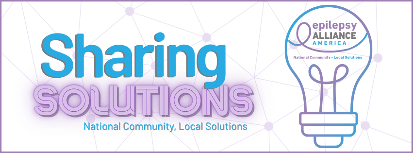 Sharing Solutions Epilepsy Alliance America 