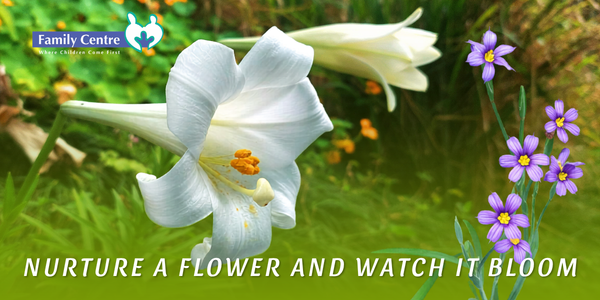 “Nurture a flower and watch it bloom.”