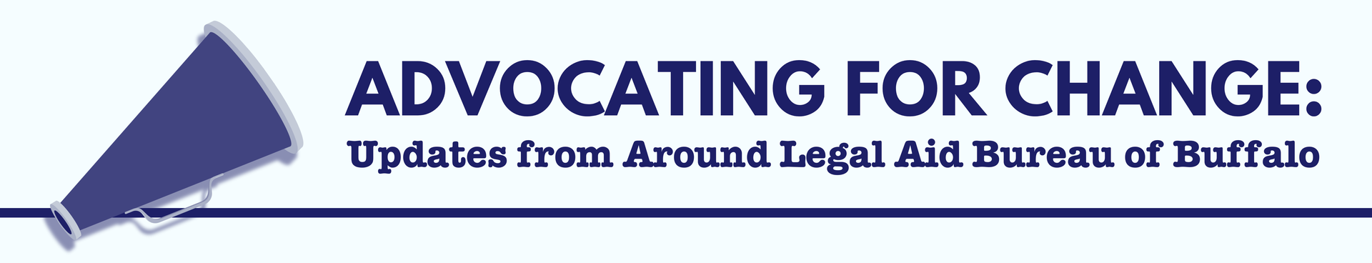 Banner header entitled ''Advocating for Change: Updates from Around the Legal Aid Bureau of Buffalo''