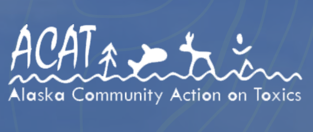 The Alaska Community Action on Toxics logo in white shows a sketched tree, whale, moose, and human. The background is blue and the acronym ACAT appears at top left.
