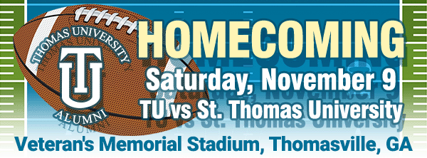 Homecoming! Saturday, November 9. TU vs St. Thomas University. Veteran's Memorial Stadium, Thomasville, GA
