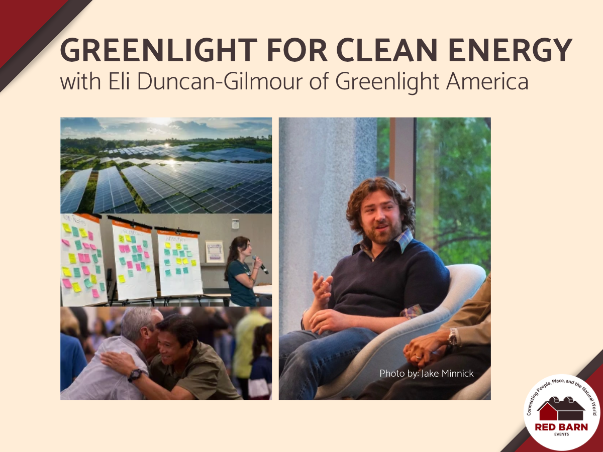 Graphic for Red Barn event Greenlight for Clean Energy with pictures of the presenter and the work being done.